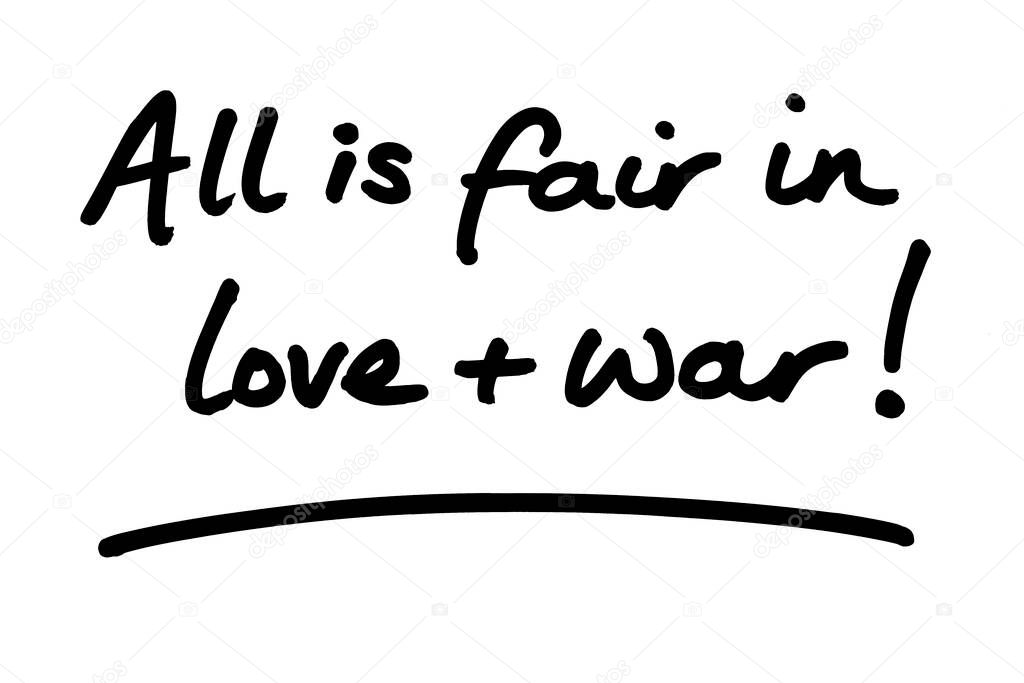 All is fair in love and war! handwritten on a white background.