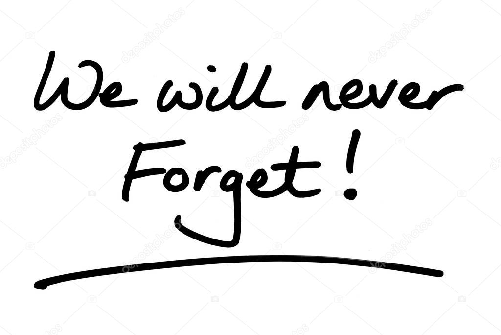 We will never Forget! handwritten on a white background.