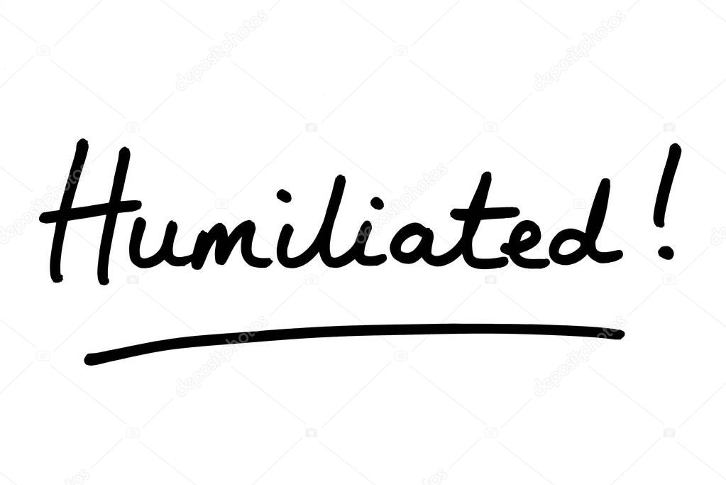 The word Humiliated! handwritten on a white background,