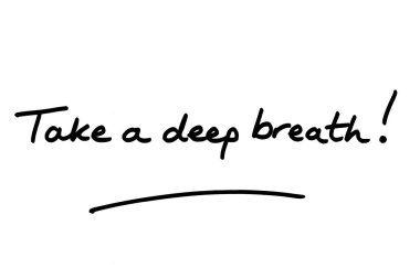 Derin bir nefes al! Beyaz bir arkaplanda el yazısı.