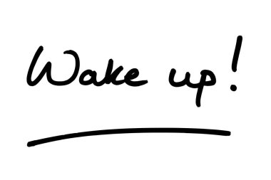 Uyanın! Beyaz bir arkaplanda el yazısı.