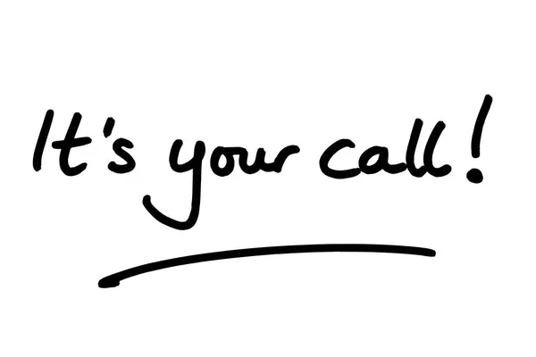 Its Your Call Handwritten White Background — Stock Photo, Image