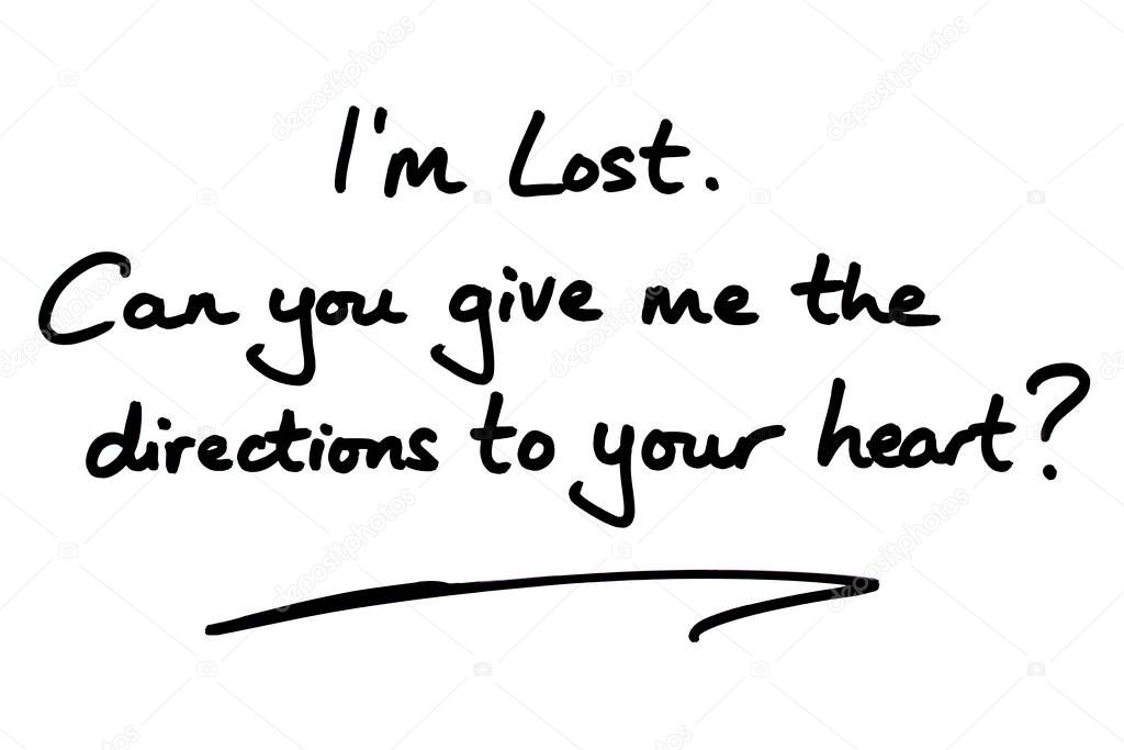 Im Lost.  can you give me the directions to your heart? handwritten on a white background.