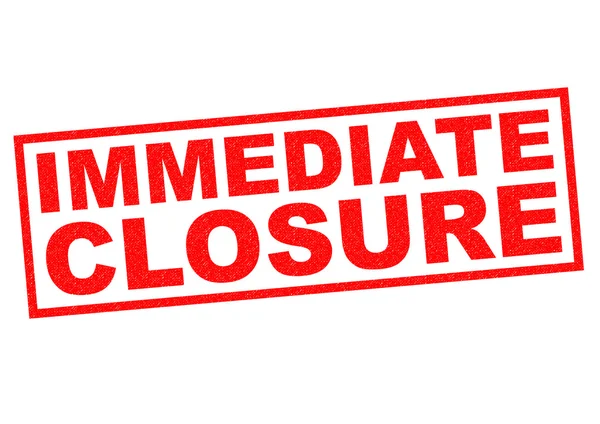 IMMEDIATE CLOSURE — Stock Photo, Image