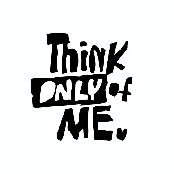 THINK only OF me LOVELY HAND LETTERING. Vector illustration. Valentines Day Lettering. black white. romantic phrase — Stock Vector