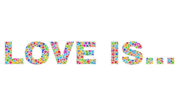 Bright LOVE IS... Mosaic Text from Stars — Stockový vektor