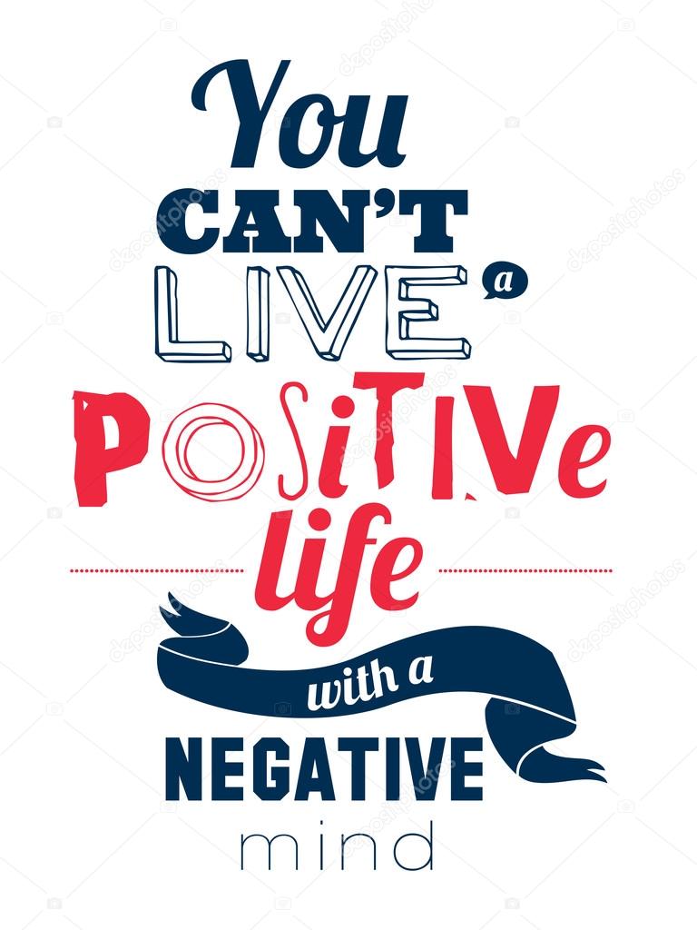 Stylish typographic poster design in hipster -You can't live a positive life with a negative.