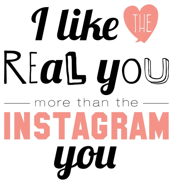 Cool motivate card. I like the real you more than the instagram you — Stock Vector