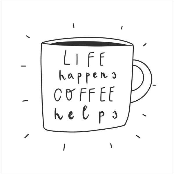 Odręczny cytat: życie zdarza się kawa pomaga. Ilustracja wektora — Wektor stockowy