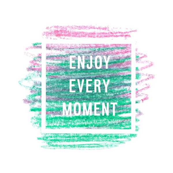 Cartel de motivación "Disfruta de cada momento ". — Archivo Imágenes Vectoriales