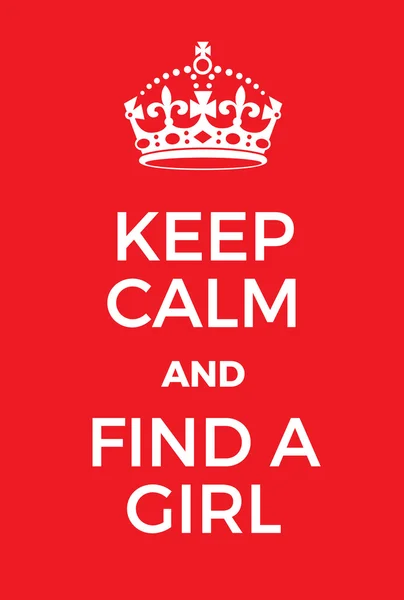 Keep Calm and Find a Girl poster — Stock Vector