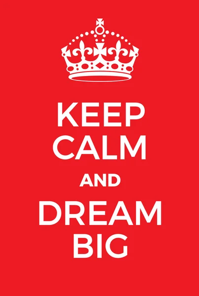 Keep Calm and Dream Big poster — Stock Vector