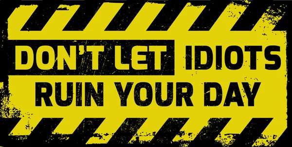 Niet ondertekenen laat idioten Ruin Your Day — Stockvector