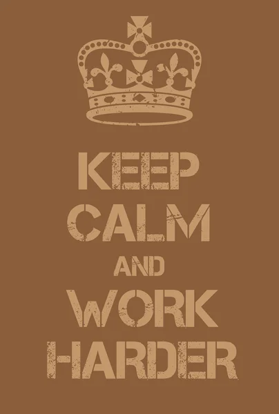 Keep Calm and Work Harder poster — Stock Vector