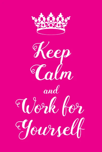 Keep Calm and Work for Yourself poster — Stock Vector