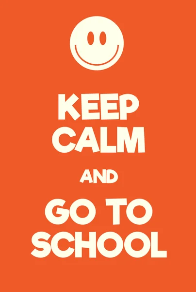 Keep Calm and go to schoool poster — Stock Vector