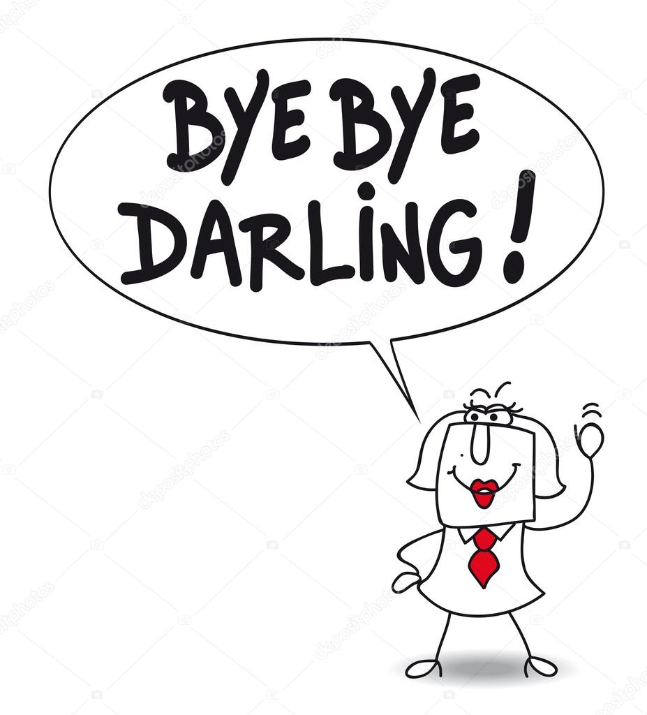 Bye bye darling