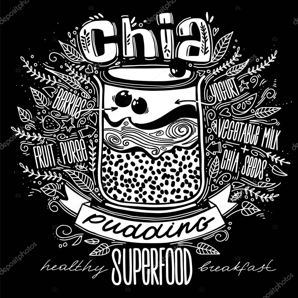 chia pudding in a glass in doodle style with lettering. chia seeds smoothie recipe. hipsters dessert. breakfast superfood. healthy food concept.