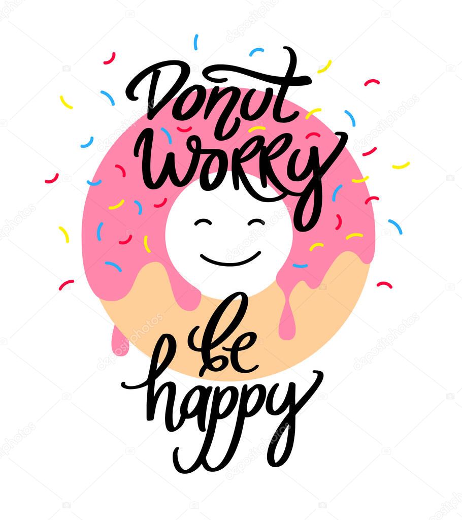 Donut worry be happy. Modern brush calligraphy. Vector handwritten lettering on donut with pink glaze and colorful sprinkles. Inspirational phrase.