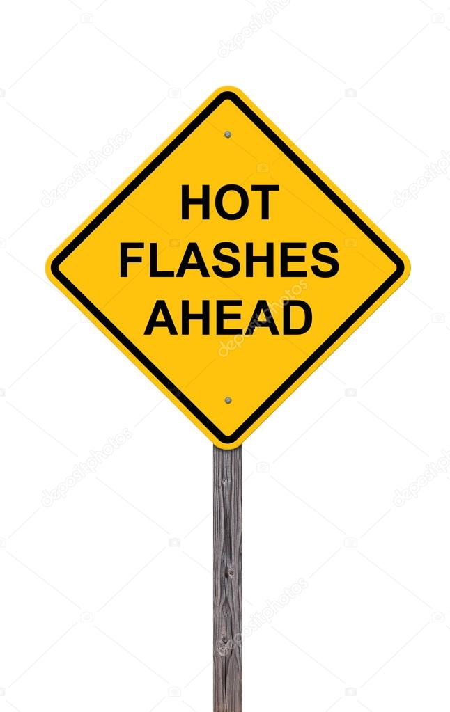 Caution Sign - Hot Flashes Ahead