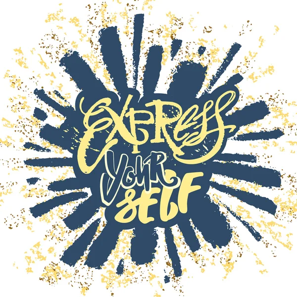 Kendini ifade et. İnan Ve yap.