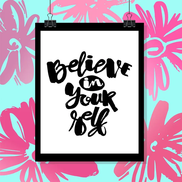 Tro på dig själv hand bokstäver bläck ritade motivation affisch. — Stock vektor
