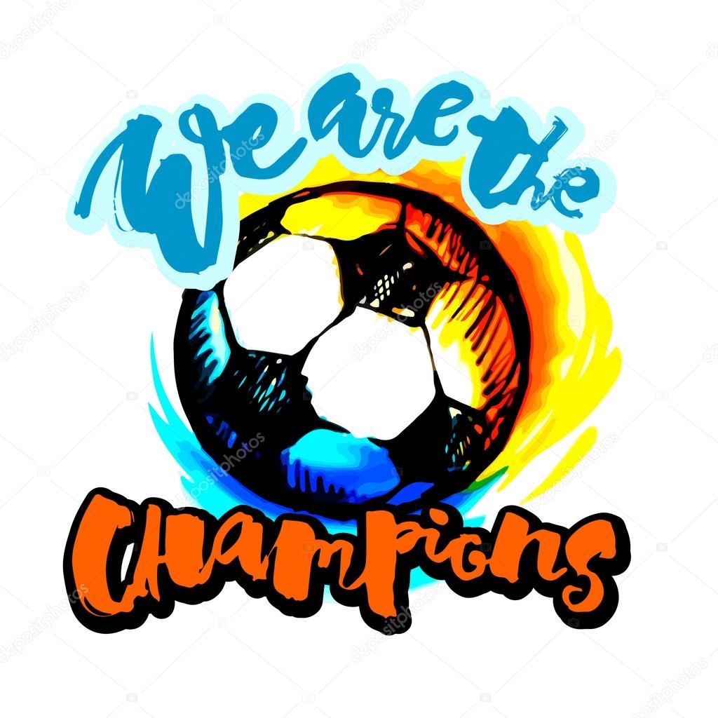 Soccer ball grunge graffiti hand lettering style motivation poster. We are the champions handdrawn  design for a logo, greeting cards, invitations, posters, banners, t-shirts.