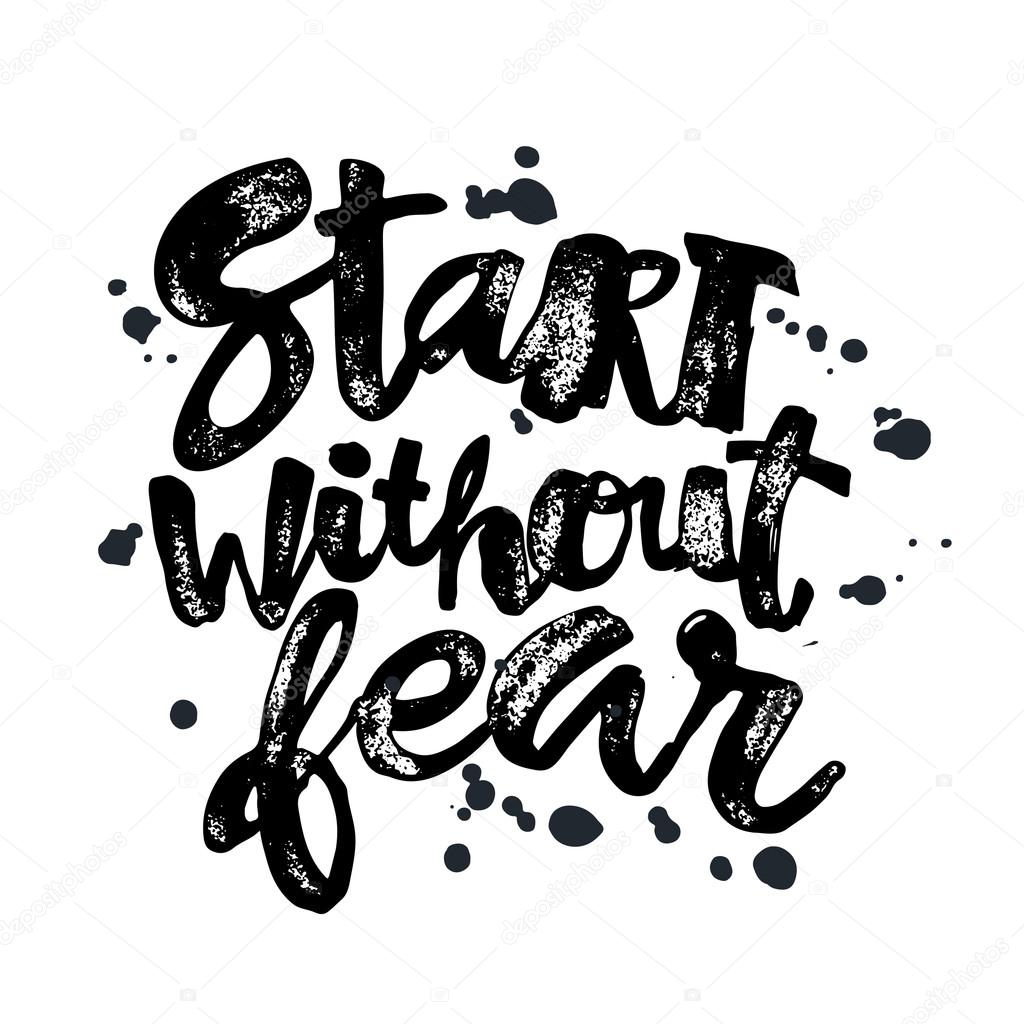 Start without fear concept hand lettering motivation poster. Artistic modern brush calligraphy design for a logo, greeting cards, invitations, posters, banners, t-shirts.