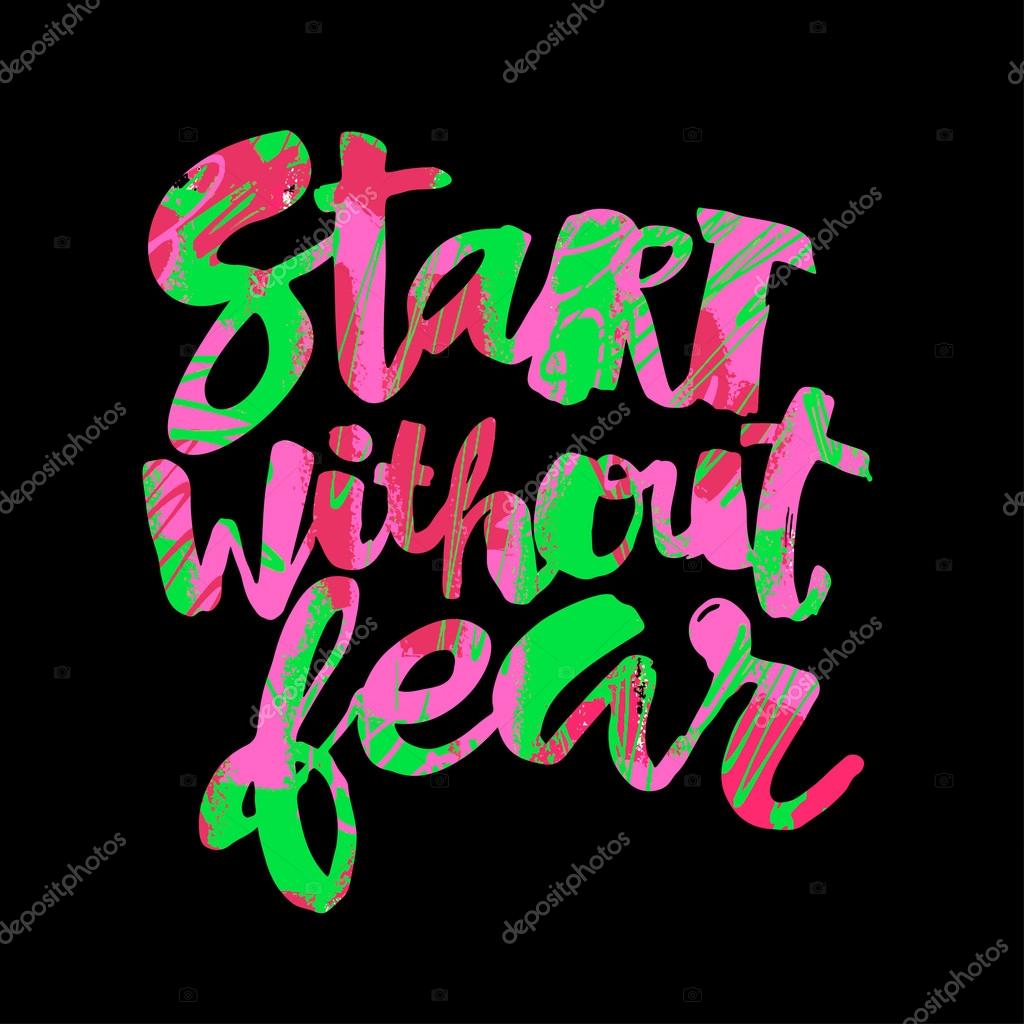 Start without fear concept hand lettering motivation poster. Artistic modern brush calligraphy design for a logo, greeting cards, invitations, posters, banners, t-shirts.