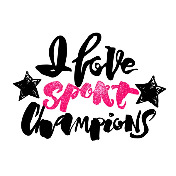 I love sport champions lettering style motivation poster. — Stock Vector