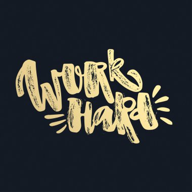 Sıkı çalışma ve insanlara iyi.