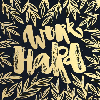 Sıkı çalışma ve insanlara iyi.