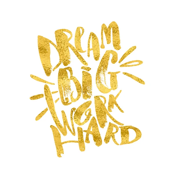 Dream big work hard. Concept hand lettering motivation gold glit — Stock vektor