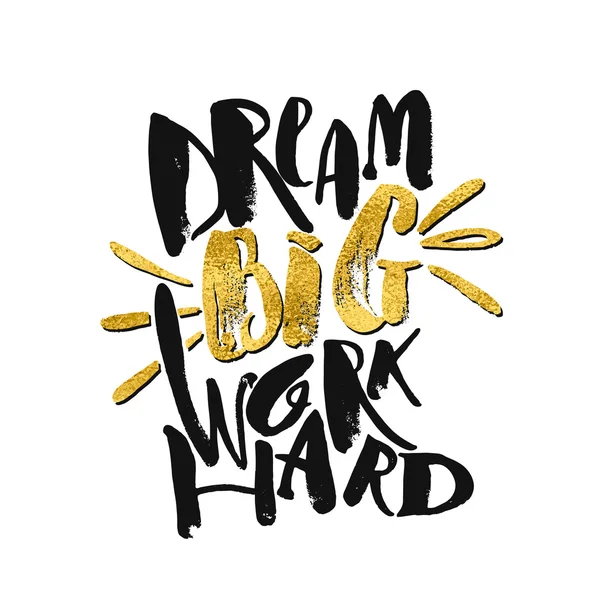 Dream big work hard. Concept hand lettering motivation gold glit — Stock Vector