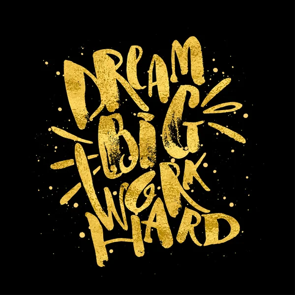 Dream big work hard. Concept hand lettering motivation gold glit — Stock Vector