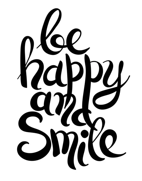 Black white handwritten lettering inscription be happy and smile — 스톡 벡터