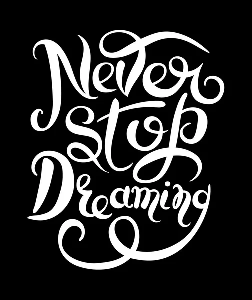 Aldrig sluta drömma inspirerande vit text motiverande affisch — Stock vektor