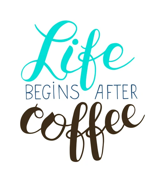 Life begins after coffee hand lettering inscription — Stock Vector