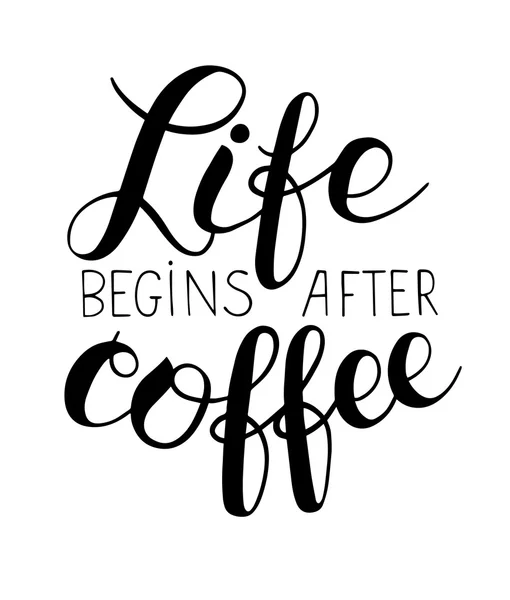 Life begins after coffee hand lettering inscription — Stock Vector