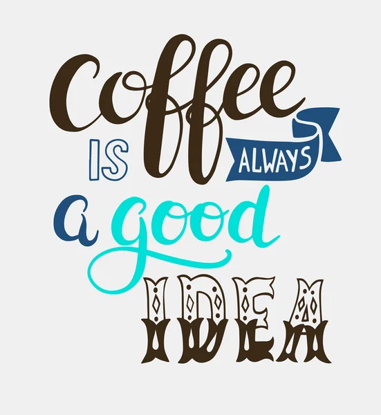 Café est toujours une bonne idée lettrage à la main design — Image vectorielle