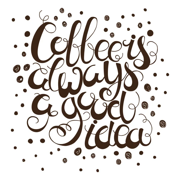 Calligraphie citation de style sur le café - Café est toujours une bonne idée — Image vectorielle