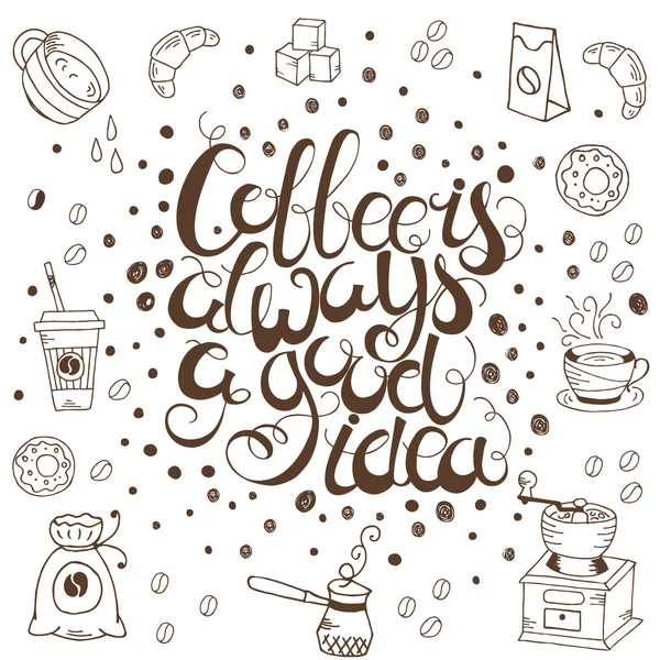 Hand  drawn quote - Coffee is always a good idea — Stock Vector