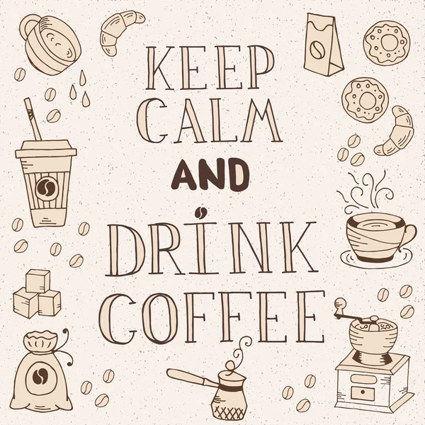 Citazione disegnata a mano - Mantenere la calma e bere caffè . — Vettoriale Stock