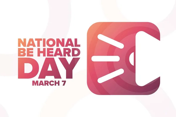 National Be Heard Day. 7 martie. Conceptul de vacanţă. Șablon pentru fundal, banner, card, poster cu inscripție text. Vector EPS10 ilustrație . — Vector de stoc