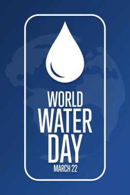 Dünya Su Günü. 22 Mart. Tatil konsepti. Arkaplan, afiş, kart, yazılı poster şablonu. Vektör EPS10 illüstrasyonu.