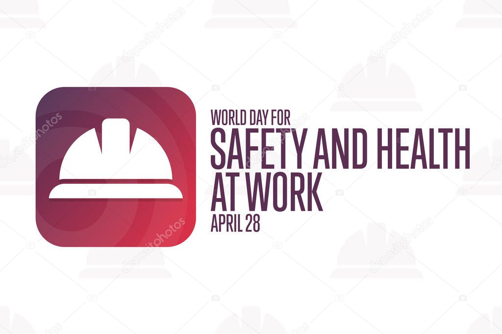 World Day for Safety and Health at Work. April 28. Holiday concept. Template for background, banner, card, poster with text inscription. Vector EPS10 illustration