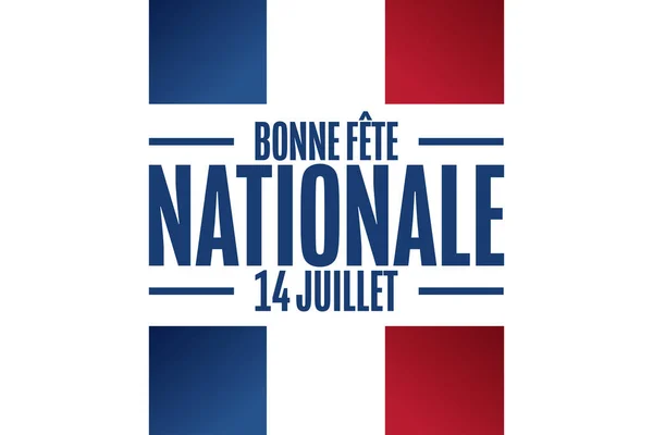 Inscription Bonne fête nationale, le 14 juillet en français. Le 14 juillet. Concept de vacances. Modèle pour fond, bannière, carte, affiche avec inscription texte. Illustration vectorielle EPS10. — Image vectorielle