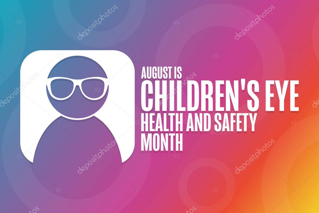 August is Children Eye Health and Safety Month. Holiday concept. Template for background, banner, card, poster with text inscription. Vector EPS10 illustration.