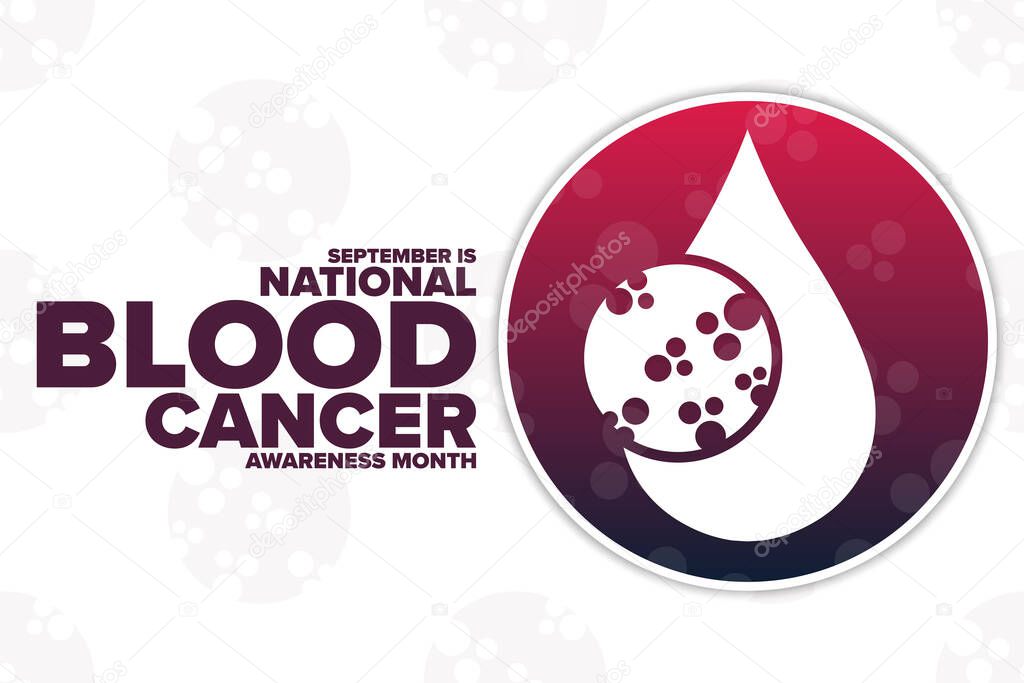 September is National Blood Cancer Awareness Month. Holiday concept. Template for background, banner, card, poster with text inscription. Vector EPS10 illustration.