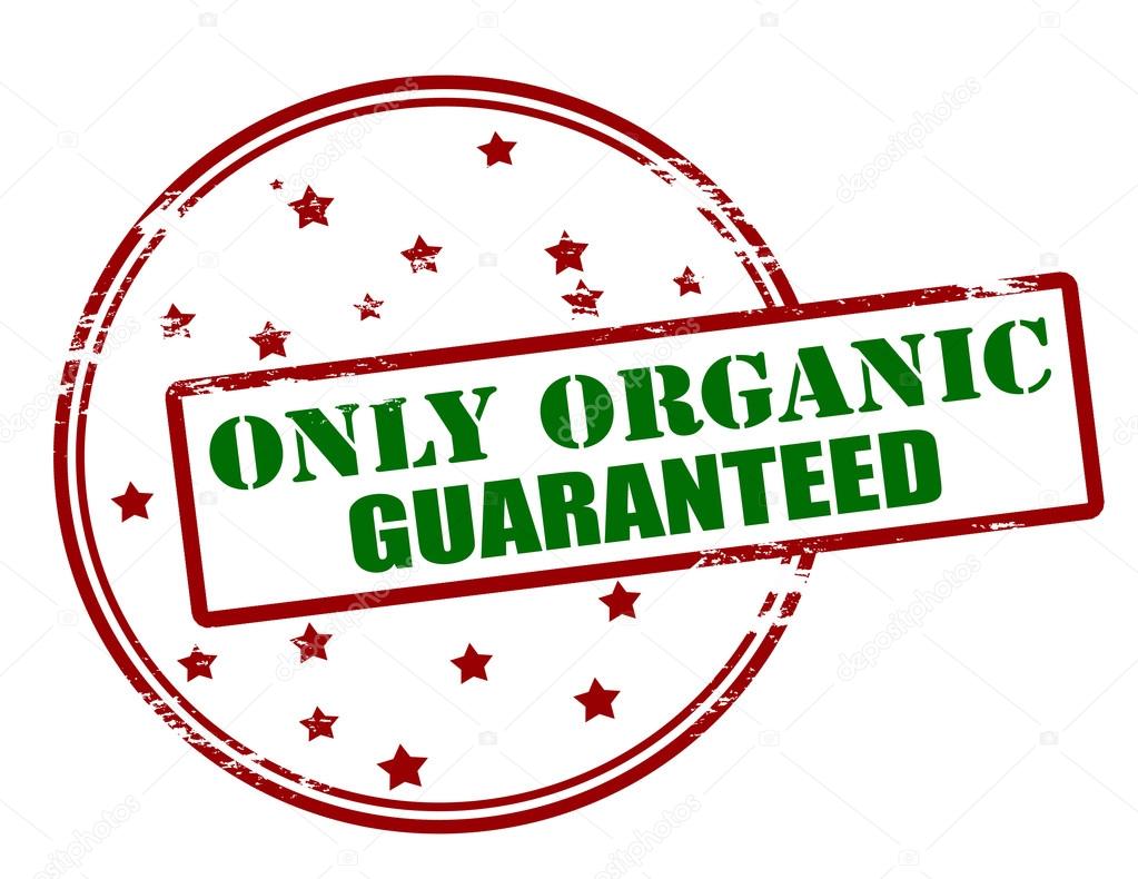 Only organic guaranteed